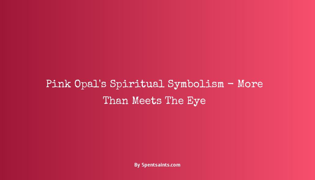 pink opal spiritual meaning