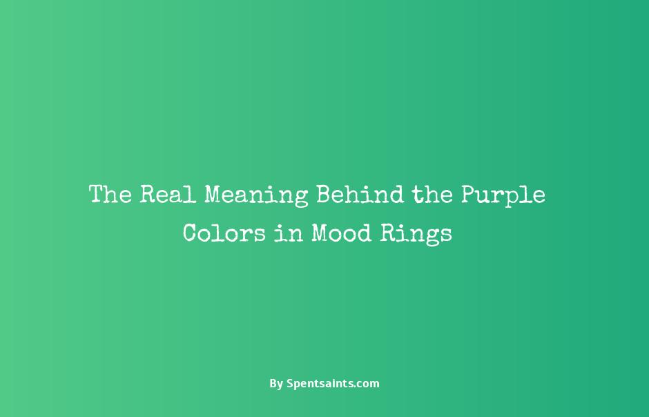 The Real Meaning Behind the Purple Colors in Mood Rings - Spent Saints