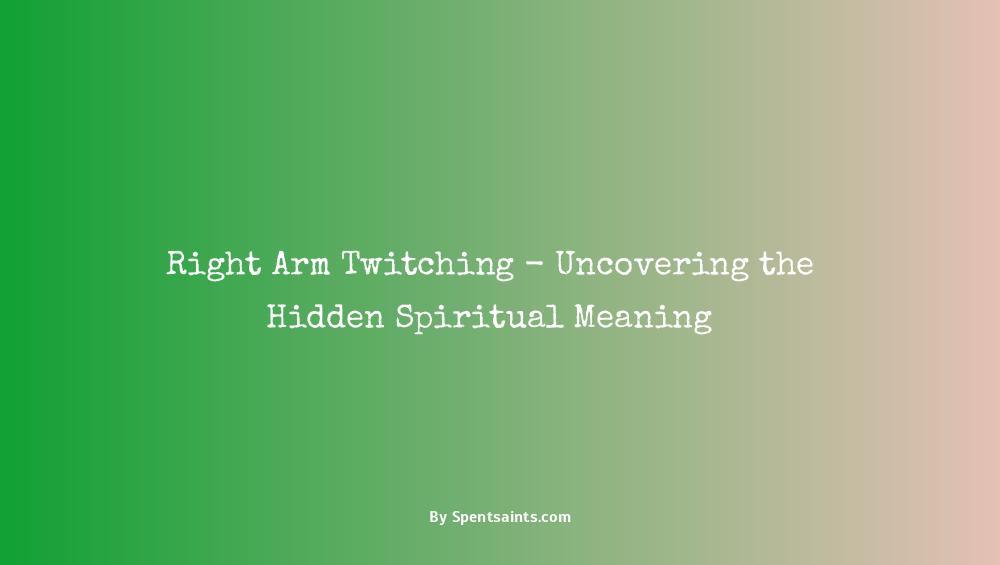right arm twitching spiritual meaning