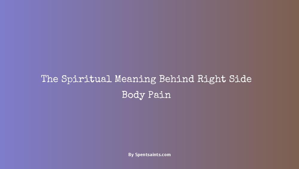right side of body pain spiritual meaning