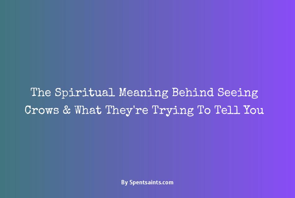 seeing crows spiritual meaning