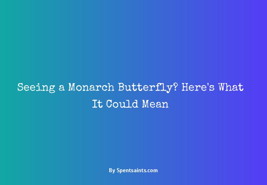 seeing monarch butterfly meaning