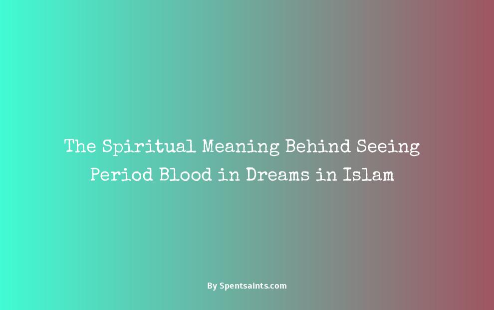 seeing period blood in dream spiritual meaning in islam