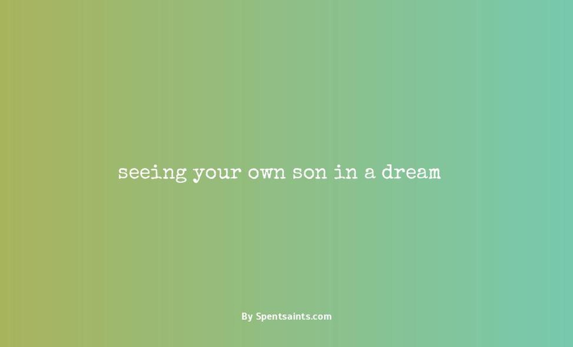 seeing your own son in a dream