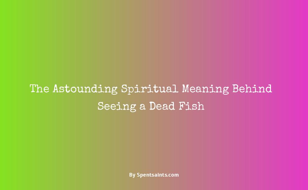 seeing a dead fish spiritual meaning