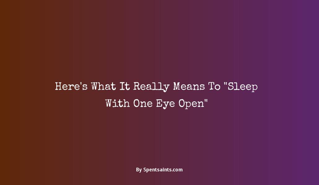 sleep with one eye open meaning