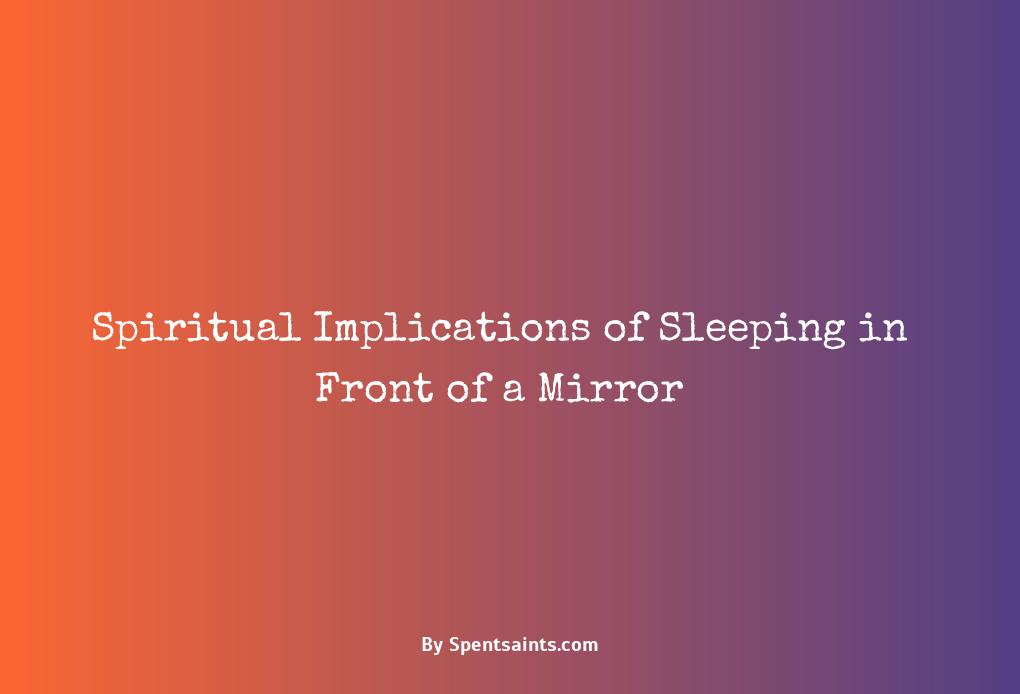 sleeping in front of a mirror spiritual meaning