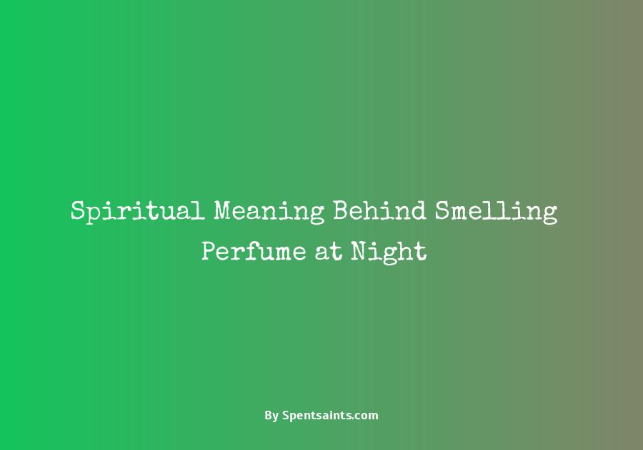 smelling perfume in the middle of the night spiritual meaning