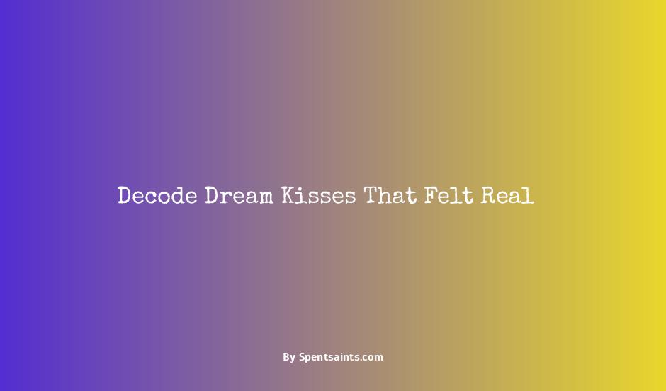 someone kissed me in my dream and it felt real