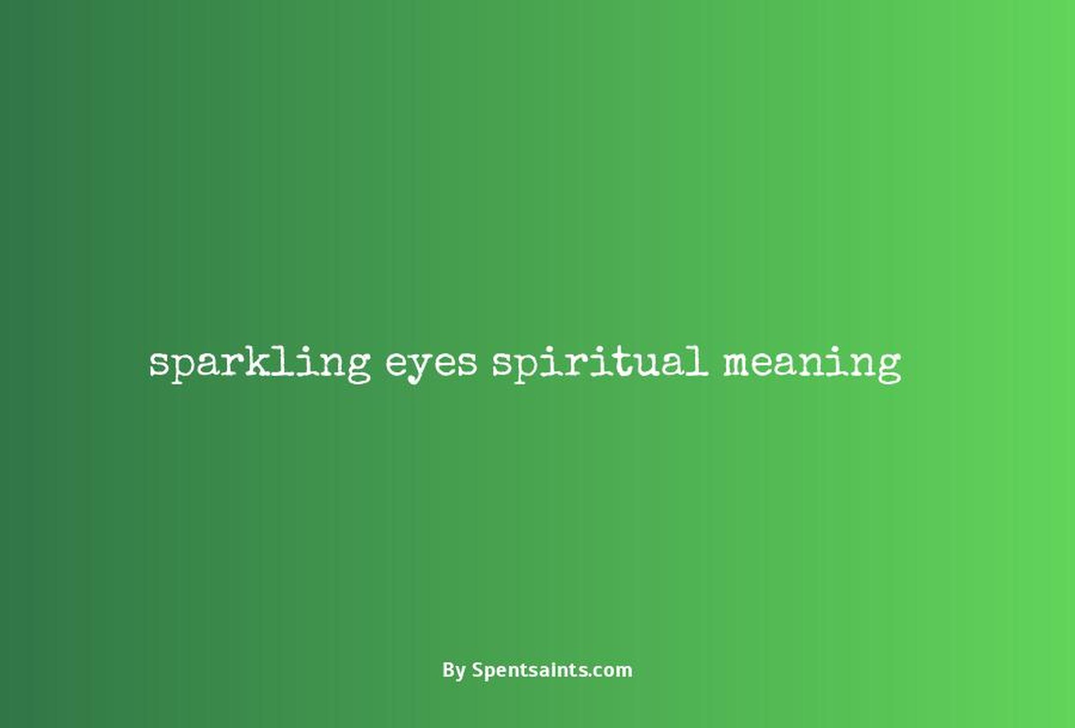 sparkling eyes spiritual meaning