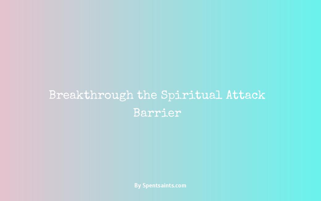spiritual attack before breakthrough
