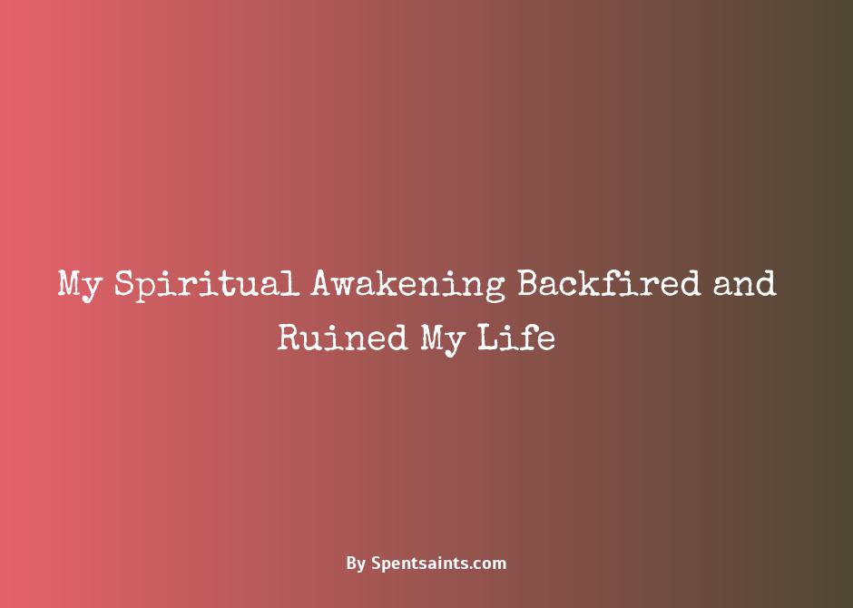 spiritual awakening ruined my life