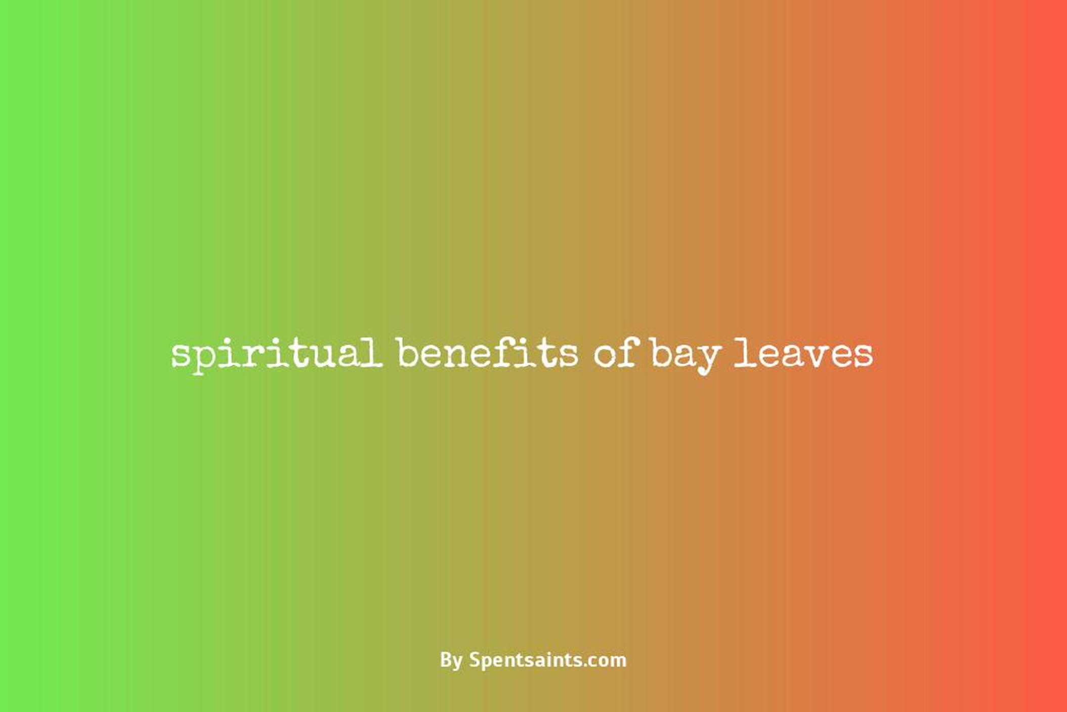spiritual benefits of bay leaves
