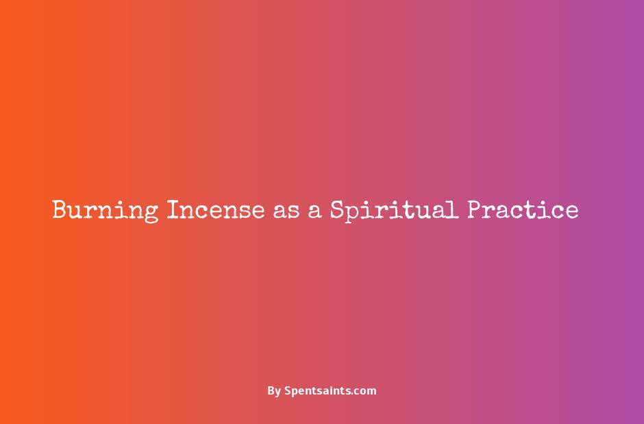 spiritual benefits of burning incense