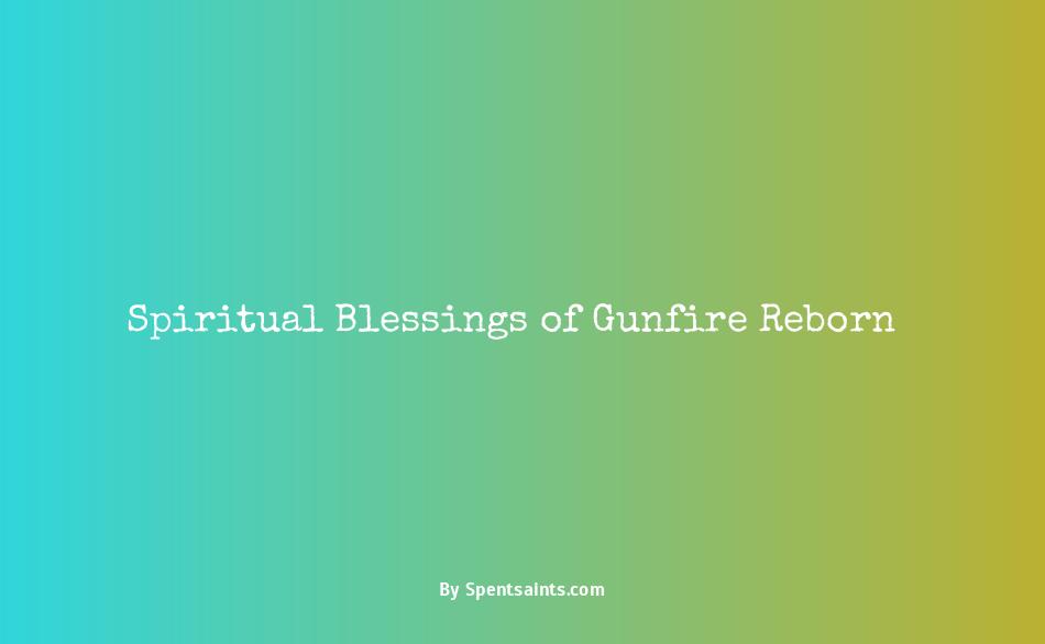 spiritual blessings gunfire reborn