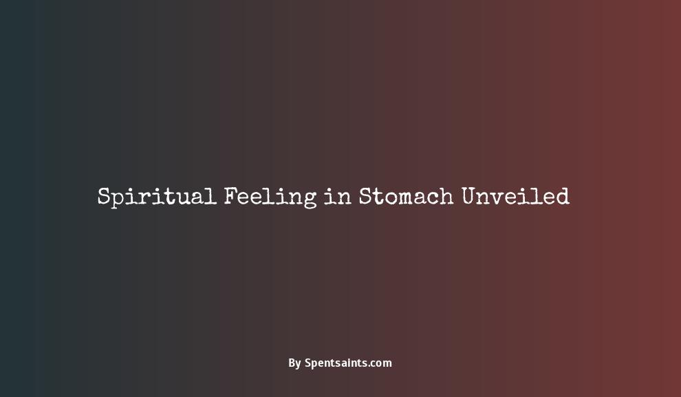 spiritual feeling in stomach