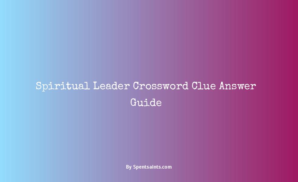 spiritual leader crossword clue