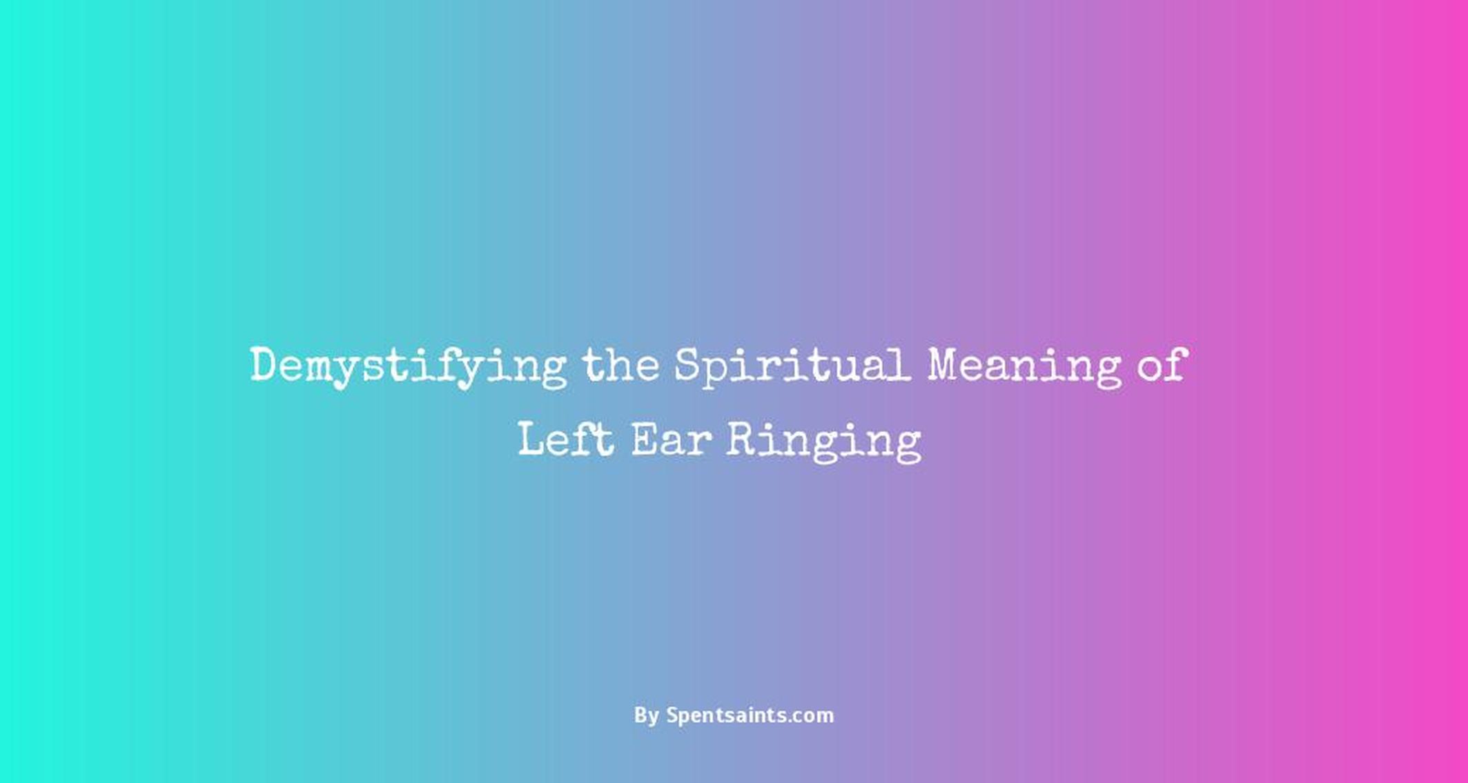 spiritual meaning left ear ringing