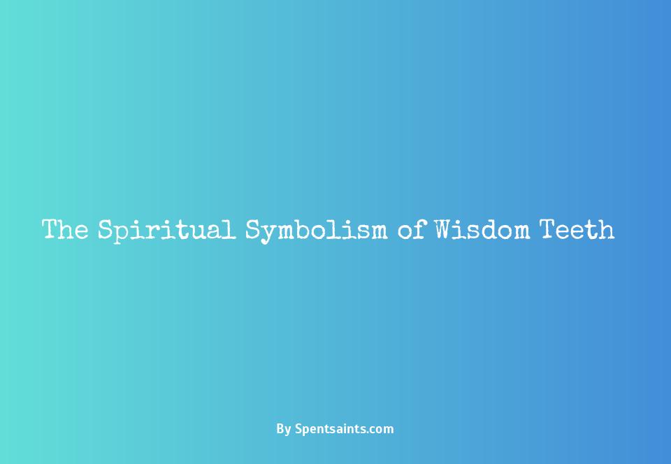 spiritual meaning wisdom teeth