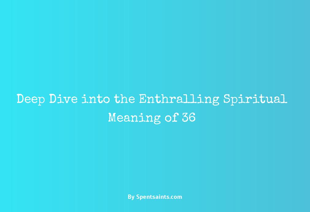 spiritual meaning of 36