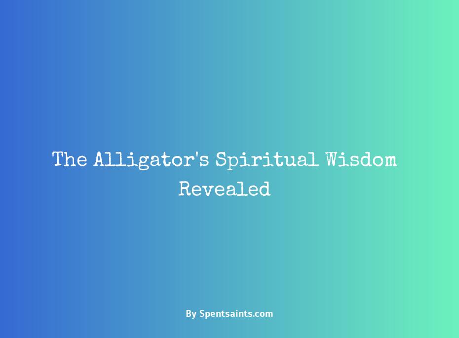 spiritual meaning of alligator