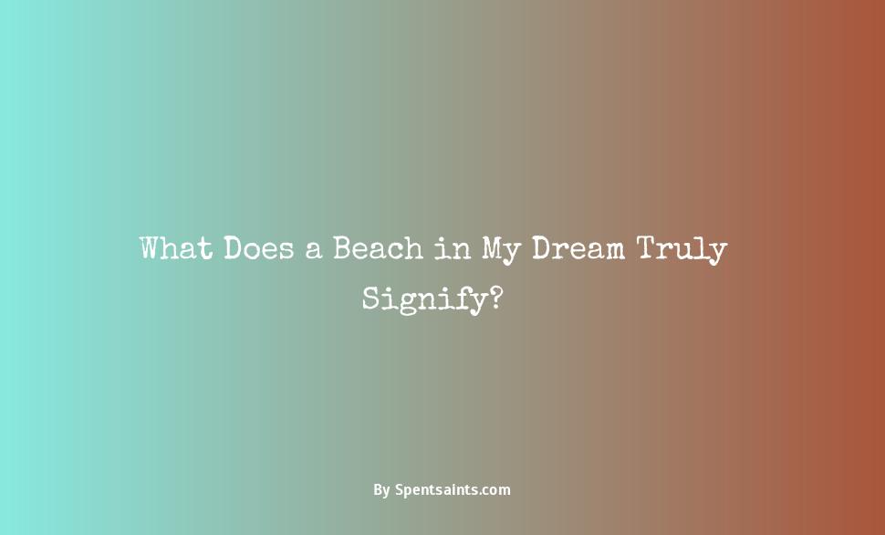 spiritual meaning of beach in dream