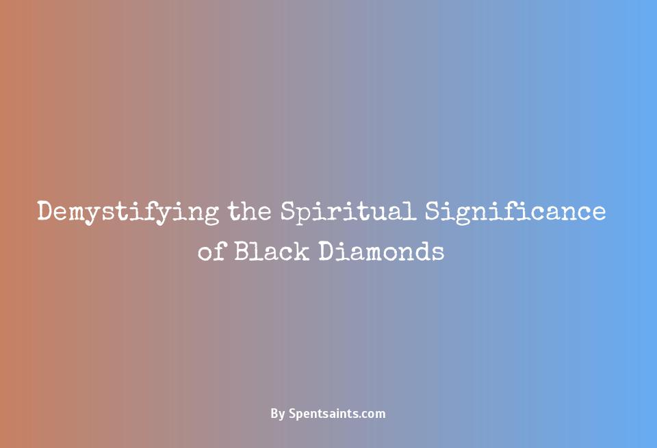 spiritual meaning of black diamonds