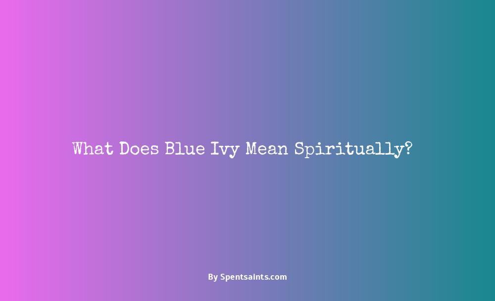 spiritual meaning of blue ivy