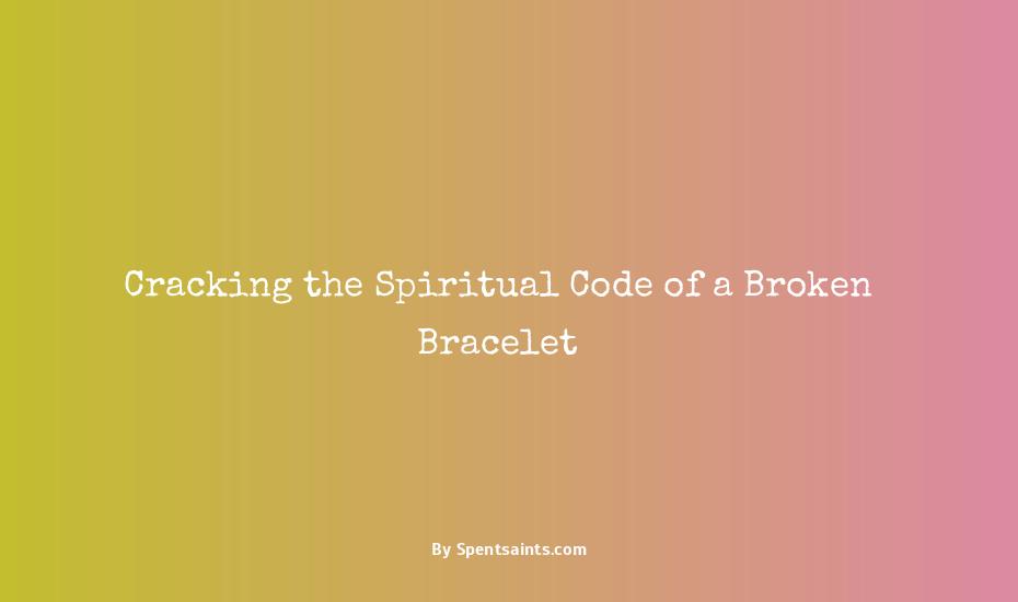 spiritual meaning of bracelet breaking