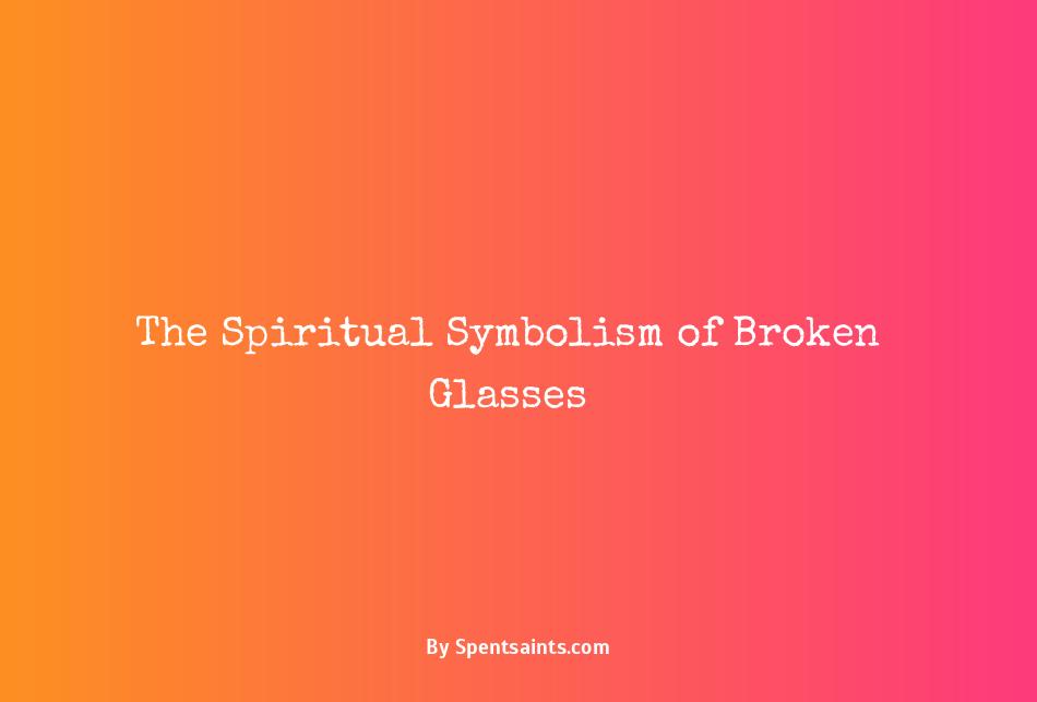 spiritual meaning of broken eyeglasses frame
