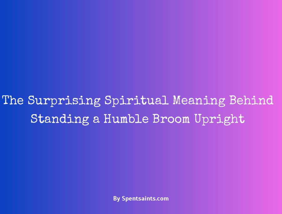 spiritual meaning of broom standing