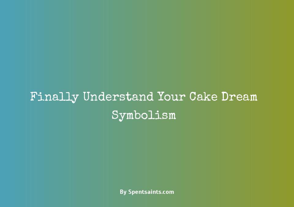spiritual meaning of cake in a dream