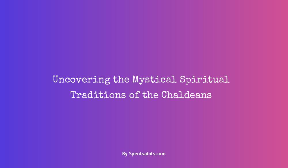 spiritual meaning of chaldeans