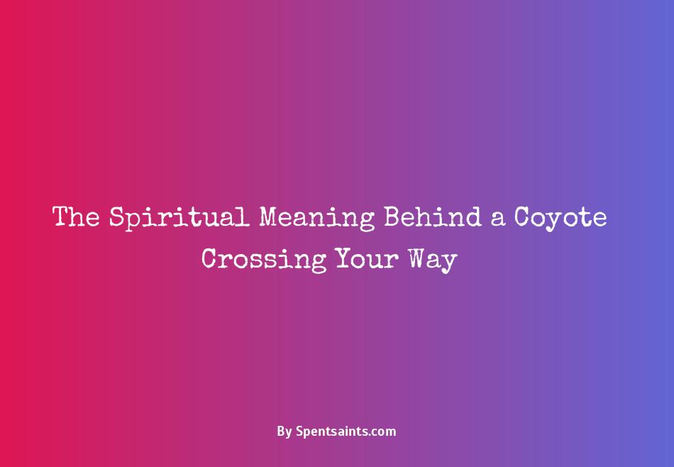 spiritual meaning of coyote crossing your path