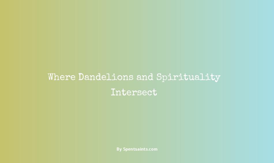 spiritual meaning of dandelion