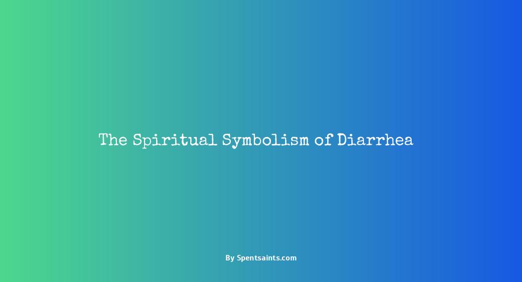 spiritual meaning of diarrhea