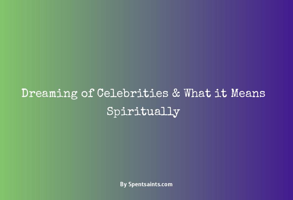 spiritual meaning of dreaming of celebrities
