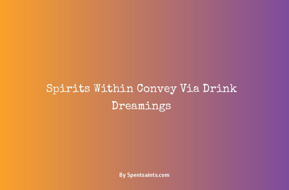 spiritual meaning of drinking alcohol in a dream