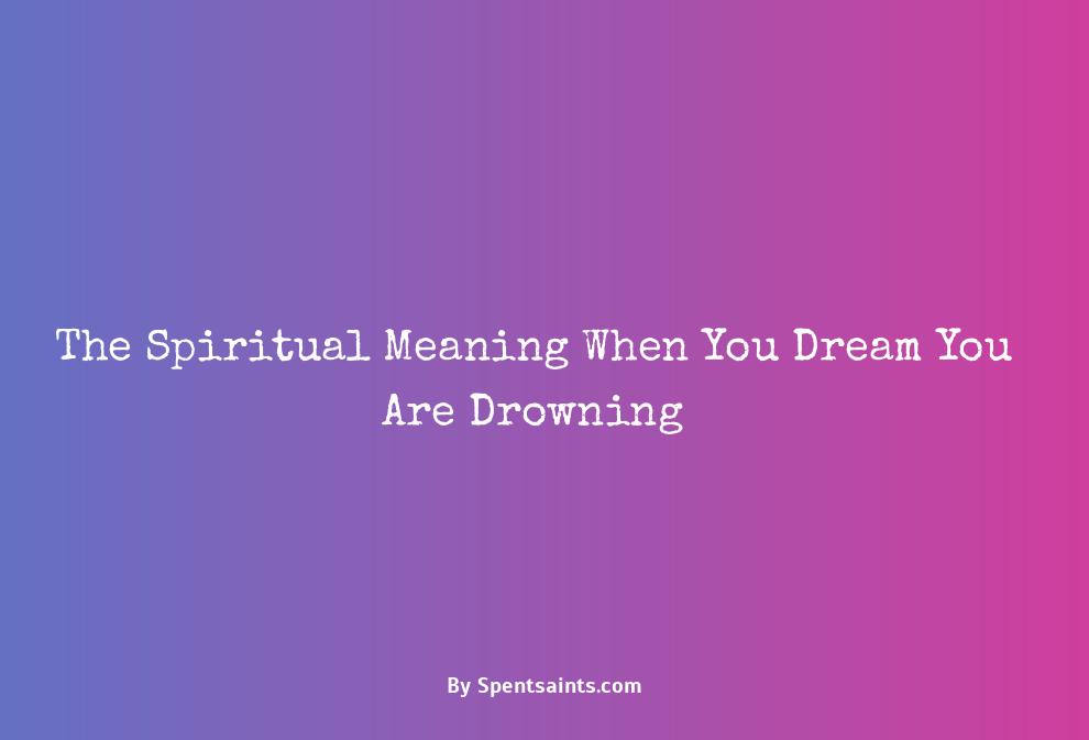 spiritual meaning of drowning in a dream