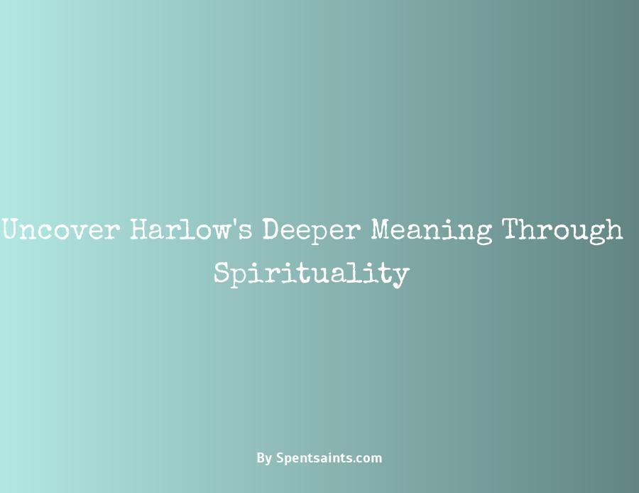 spiritual meaning of harlow