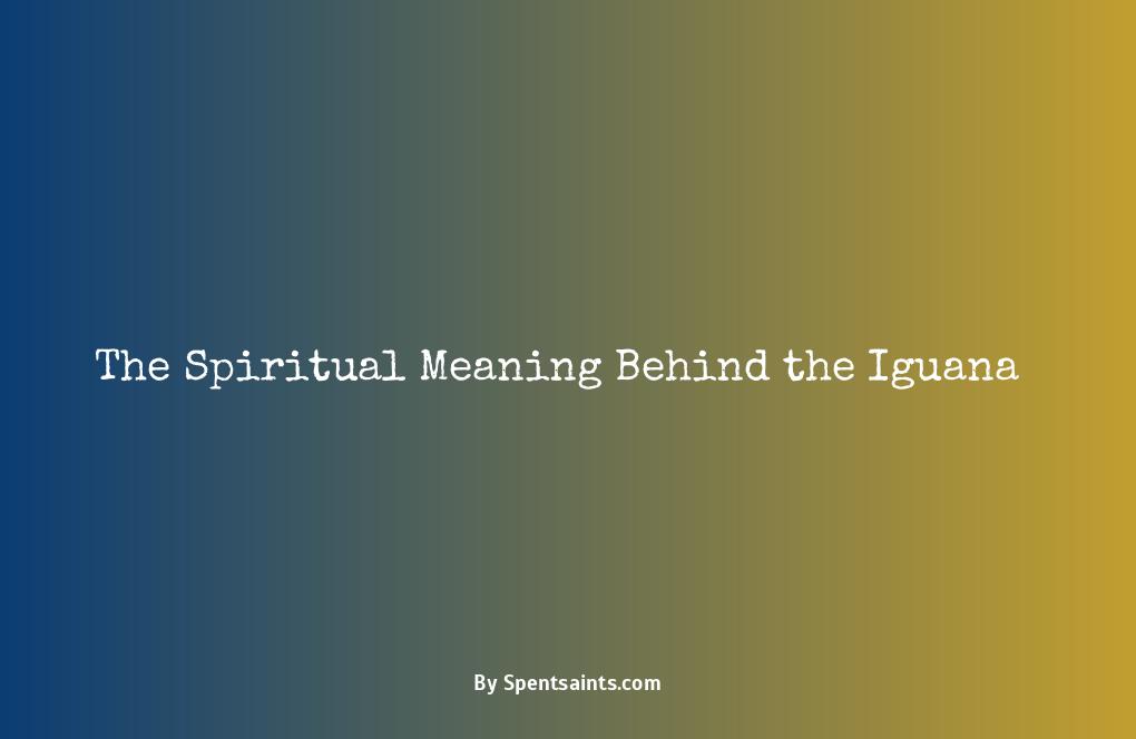 spiritual meaning of iguana