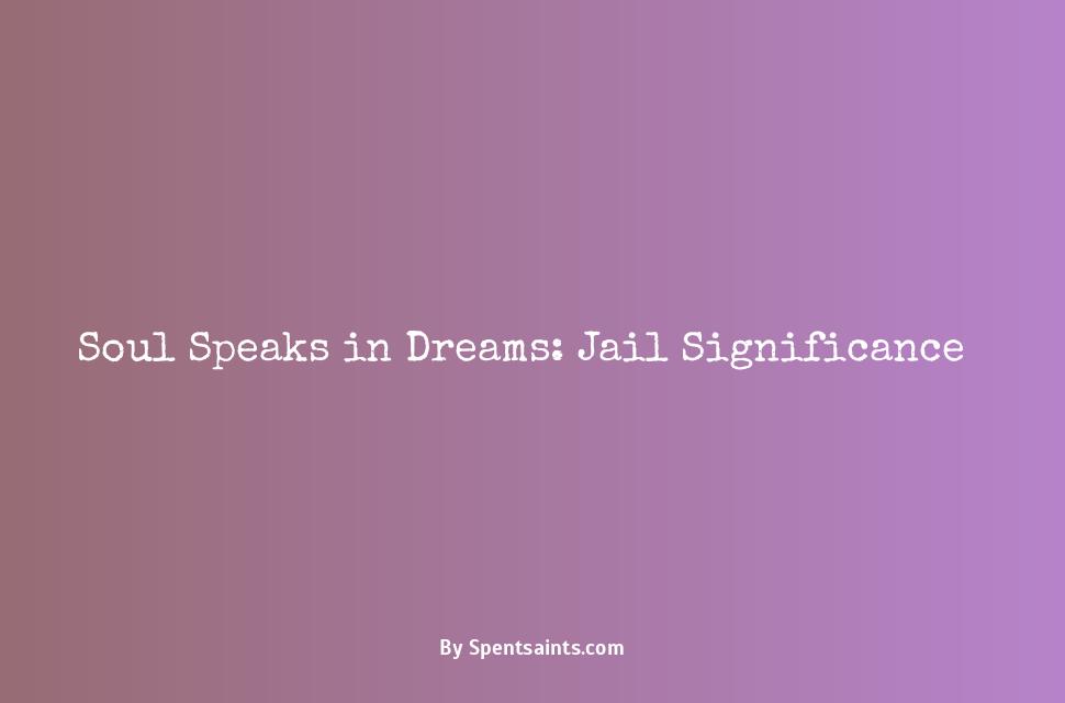 spiritual meaning of jail in dream