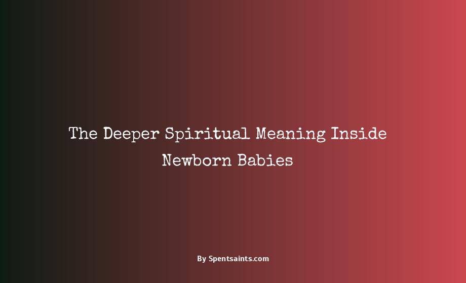 spiritual meaning of new born baby