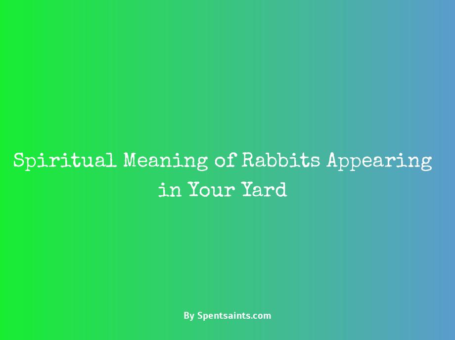 spiritual meaning of rabbits in your yard