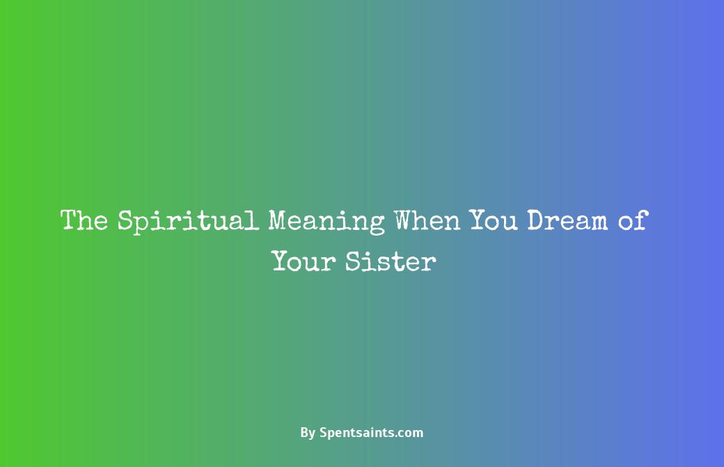 spiritual meaning of seeing my sister in a dream