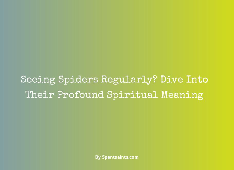 spiritual meaning of seeing spiders