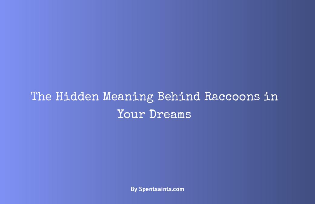 spiritual meaning of seeing a raccoon in a dream