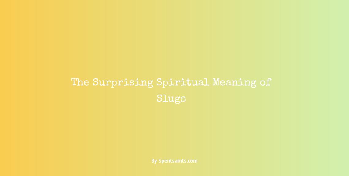 spiritual meaning of slugs