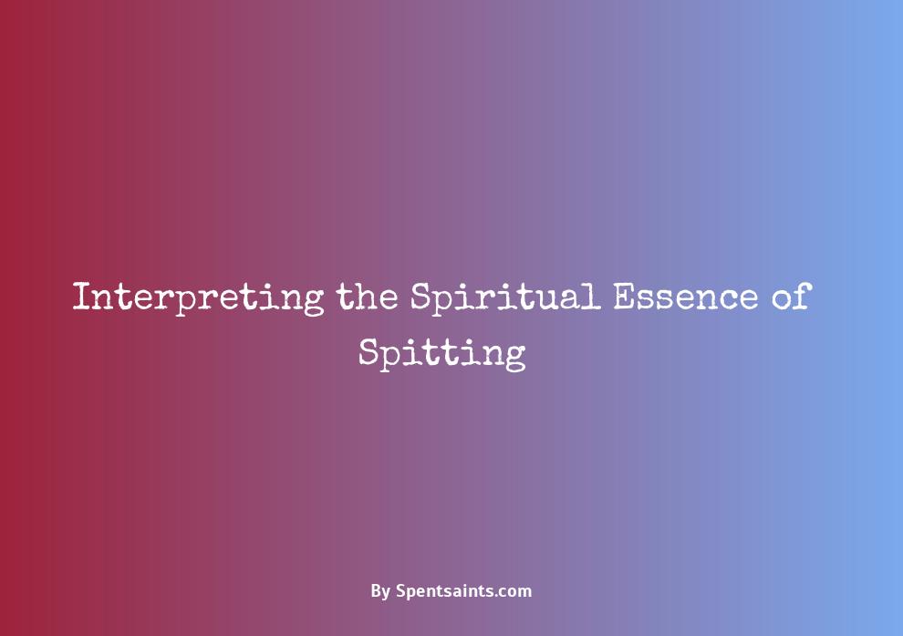 spiritual meaning of spitting