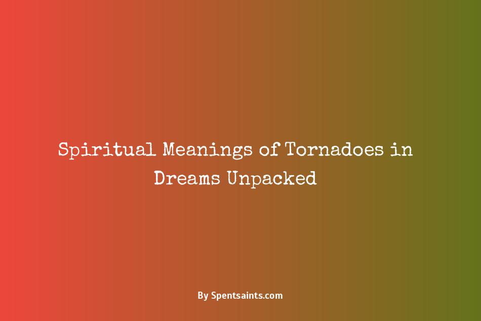spiritual meaning of tornadoes in dreams